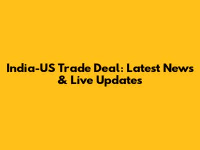 India-US Trade Deal: Latest News & Live Updates