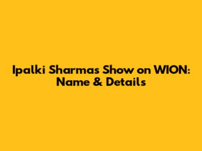 Ipalki Sharma's Show on WION: Name & Details