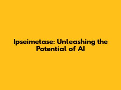 Ipseimetase: Unleashing the Potential of AI