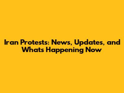 Iran Protests: News, Updates, and What's Happening Now