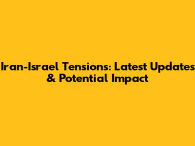 Iran-Israel Tensions: Latest Updates & Potential Impact