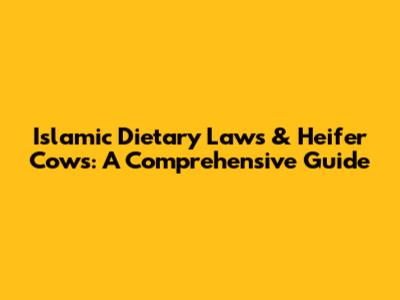 Islamic Dietary Laws & Heifer Cows: A Comprehensive Guide