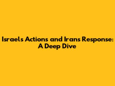 Israel's Actions and Iran's Response: A Deep Dive