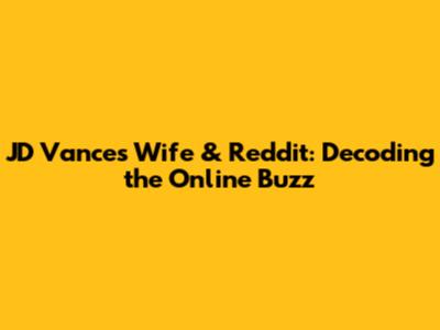 JD Vance's Wife & Reddit: Decoding the Online Buzz