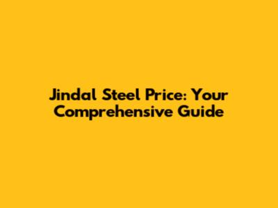 Jindal Steel Price: Your Comprehensive Guide