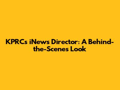 KPRC's iNews Director: A Behind-the-Scenes Look