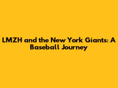 LMZH and the New York Giants: A Baseball Journey