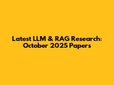 Latest LLM & RAG Research: October 2025 Papers