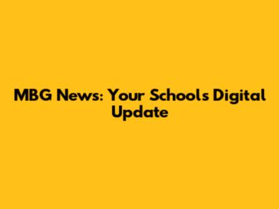 MBG News: Your School's Digital Update