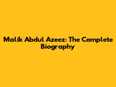 Malik Abdul Azeez: The Complete Biography