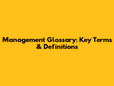 Management Glossary: Key Terms & Definitions