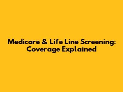 Medicare & Life Line Screening: Coverage Explained
