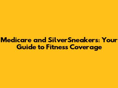Medicare and SilverSneakers: Your Guide to Fitness Coverage