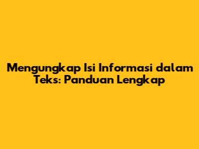 Mengungkap Isi Informasi dalam Teks: Panduan Lengkap