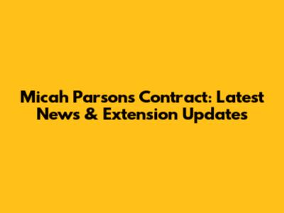 Micah Parsons Contract: Latest News & Extension Updates