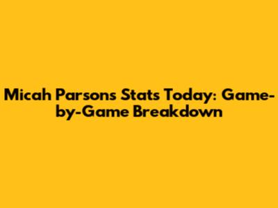 Micah Parsons Stats Today: Game-by-Game Breakdown