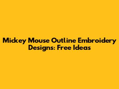 Mickey Mouse Outline Embroidery Designs: Free Ideas