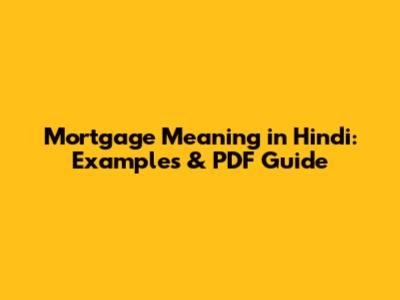 Mortgage Meaning in Hindi: Examples & PDF Guide