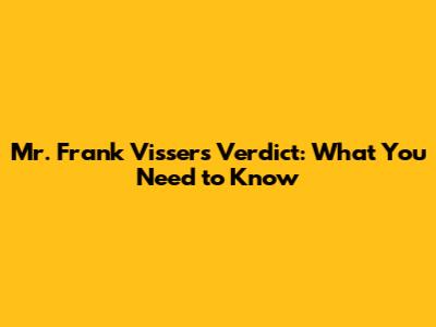 Mr. Frank Visser's Verdict: What You Need to Know