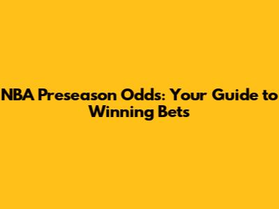 NBA Preseason Odds: Your Guide to Winning Bets