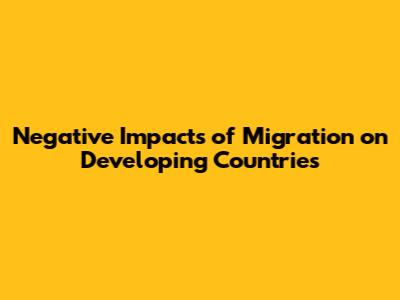Negative Impacts of Migration on Developing Countries