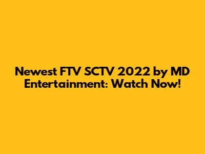 Newest FTV SCTV 2022 by MD Entertainment: Watch Now!