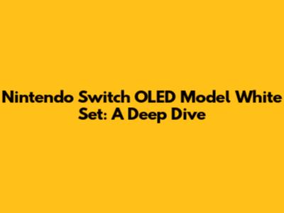 Nintendo Switch OLED Model White Set: A Deep Dive