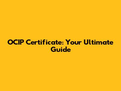 OCIP Certificate: Your Ultimate Guide