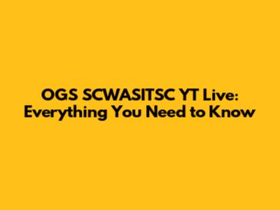 OGS SCWASITSC YT Live: Everything You Need to Know