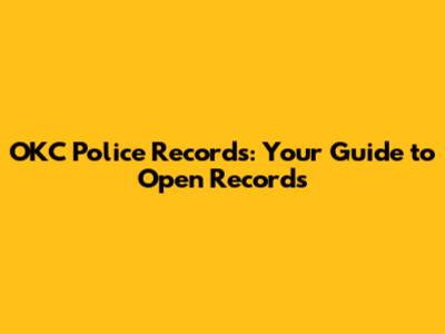 OKC Police Records: Your Guide to Open Records