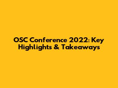 OSC Conference 2022: Key Highlights & Takeaways