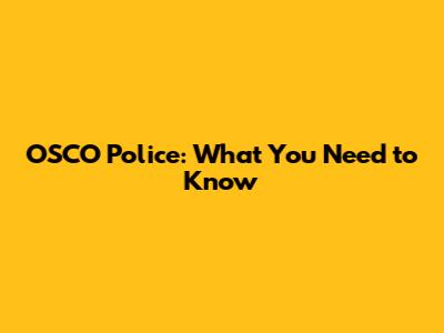 OSCO Police: What You Need to Know