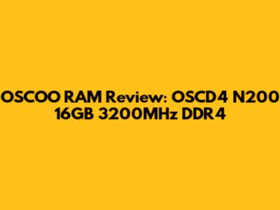 OSCOO RAM Review: OSCD4 N200 16GB 3200MHz DDR4