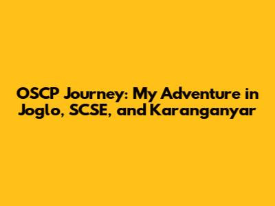 OSCP Journey: My Adventure in Joglo, SCSE, and Karanganyar