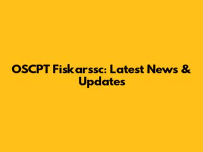 OSCPT Fiskarssc: Latest News & Updates