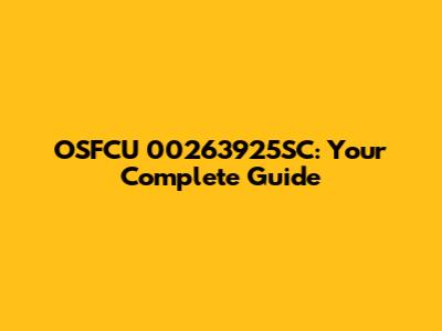 OSFCU 00263925SC: Your Complete Guide