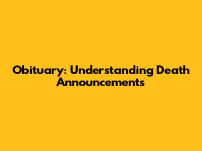 Obituary: Understanding Death Announcements
