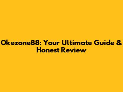 Okezone88: Your Ultimate Guide & Honest Review
