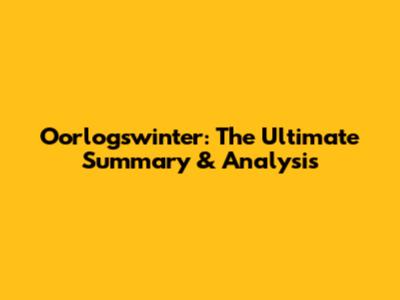 Oorlogswinter: The Ultimate Summary & Analysis