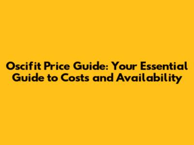 Oscifit Price Guide: Your Essential Guide to Costs and Availability