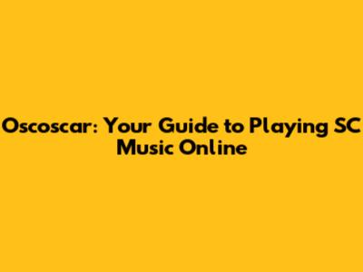 Oscoscar: Your Guide to Playing SC Music Online