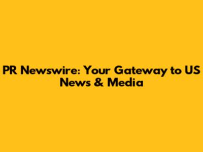 PR Newswire: Your Gateway to US News & Media