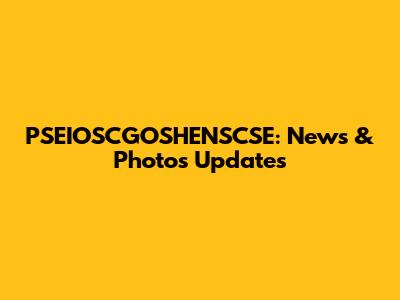 PSEIOSCGOSHENSCSE: News & Photos Updates