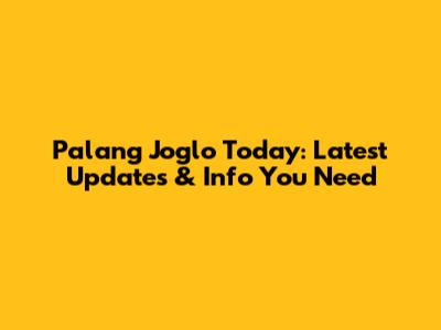 Palang Joglo Today: Latest Updates & Info You Need