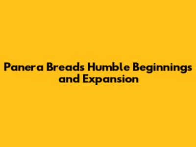 Panera Bread's Humble Beginnings and Expansion