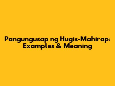 Pangungusap ng Hugis-Mahirap: Examples & Meaning