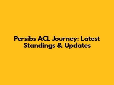 Persib's ACL Journey: Latest Standings & Updates