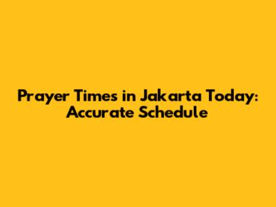 Prayer Times in Jakarta Today: Accurate Schedule