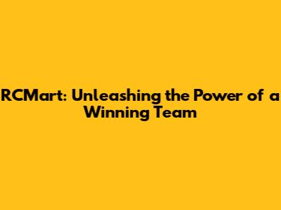 RCMart: Unleashing the Power of a Winning Team
