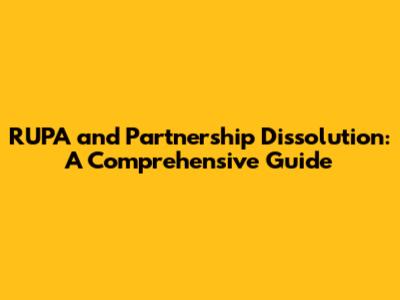 RUPA and Partnership Dissolution: A Comprehensive Guide
